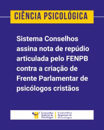 FENPB se posiciona contra a criação da Frente Parlamentar em Defesa da Liberdade Religiosa dos Psicólogos Cristãos