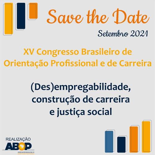 XV Congresso Brasileiro de Orientação Profissional e de Carreira: (Des)empregabilidade, construção de carreira e justiça social